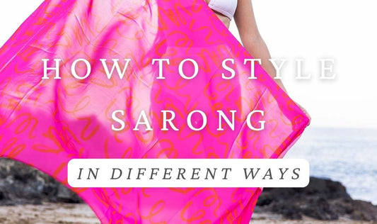 How Do You Master the Art of Styling with Sarongs? - AOBA